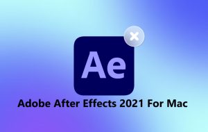 Adobe After Effects 2021 For Mac V18.4.1 Vfx And Motion Graphics App For Macos