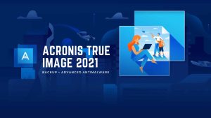 Acronis True Image 2021 For Windows V25.10.1.39287 Backup Maker, Disk Imaging And Cloning Software