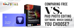 Comparing Free Vs. Paid Photo Editing Software: Which Should You Choose?
