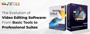 The Evolution Of Video Editing Software: From Basic Tools To Professional Suites