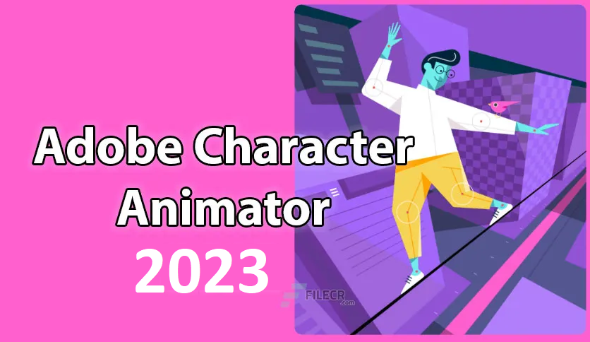 Adobe Character Animator 2023 For Windows V23.6.0.58 Best Motion Capture Animation Software Download Adobe Character Animator 2023 Full Version